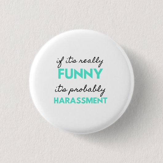 If It's Really Funny It's Probably Harassment 2 Button (Vorderseite)