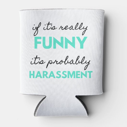 If It's Really Funny It's Probably Harassment 2 Dosenkühler (Vorderseite)