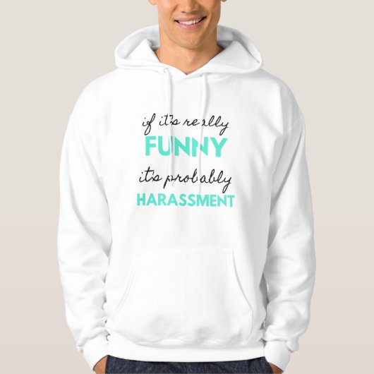 If It's Really Funny It's Probably Harassment 2 Hoodie (Vorderseite)