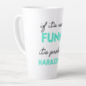 If It's Really Funny It's Probably Harassment 2 Milchtasse (Linke Ecke)