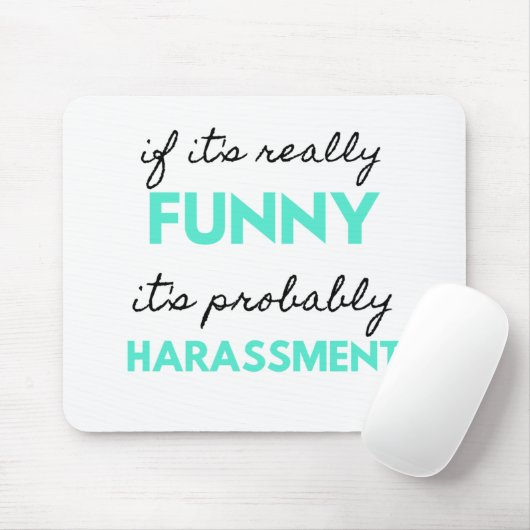 If It's Really Funny It's Probably Harassment 2 Mousepad (Mit Mouse)