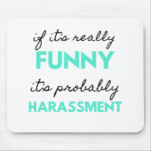 If It's Really Funny It's Probably Harassment 2 Mousepad (Vorne)