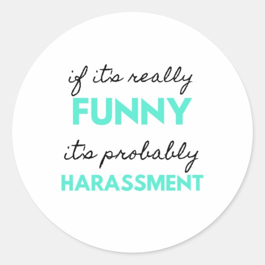 If It's Really Funny It's Probably Harassment 2 Runder Aufkleber (Vorderseite)