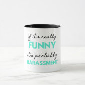 If It's Really Funny It's Probably Harassment 2 Tasse (Zentrum)
