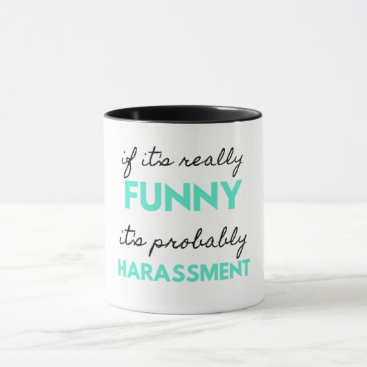 If It's Really Funny It's Probably Harassment 2 Tasse (Zentrum)