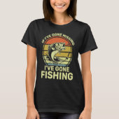 If I've Gone Missing I've Gone Fishing T-Shirt (Vorderseite)
