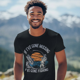 If I've Gone Missing I've Gone Fishing T-Shirt