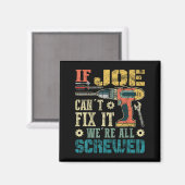 If Joe Can't Fix It We're All Screwed Funny Father Magnet (Vorderseite/Rückseite)