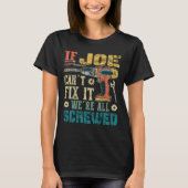 If Joe Can't Fix It We're All Screwed Funny Father T-Shirt (Vorderseite)