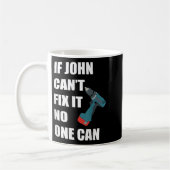 If John Can't Fix It Can - Father's Day Gift  Kaffeetasse (Links)