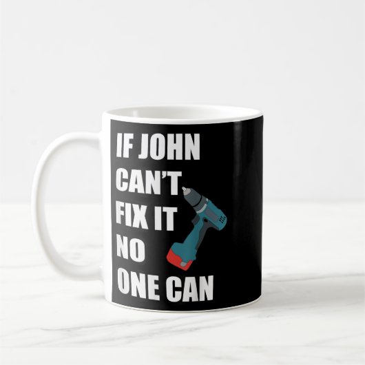 If John Can't Fix It Can - Father's Day Gift Kaffeetasse (Links)