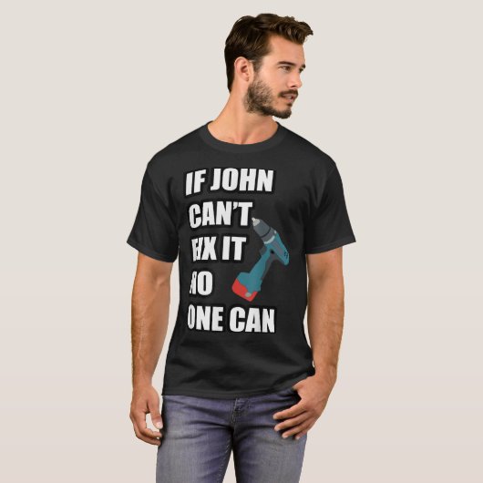 If John Can't Fix It Can - Father's Day Gift T-Shirt (Vorne ganz)