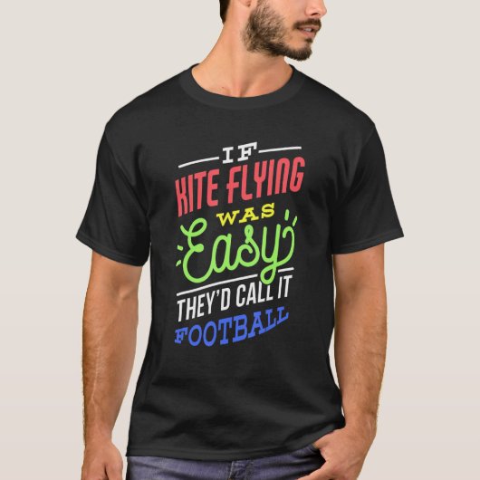 If Kite Flying Was Easy Saying Funny Kite Flyer T-Shirt (Vorderseite)