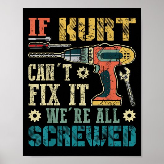 If Kurt Can't Fix It We're All Screwed Funny Fathe Poster (Vorne)