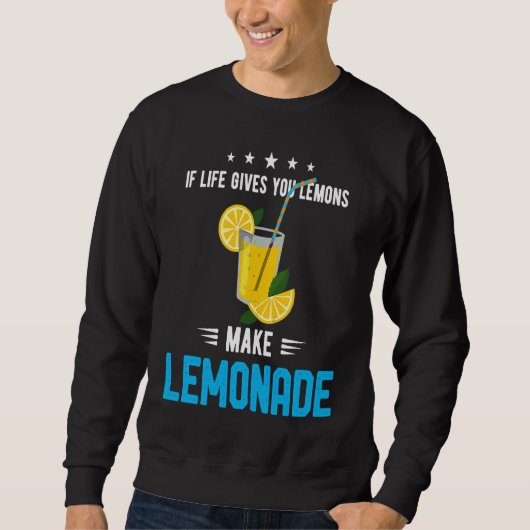 If Life Gives You Lemons Make Lemonade Cold Drink Sweatshirt (Vorderseite)