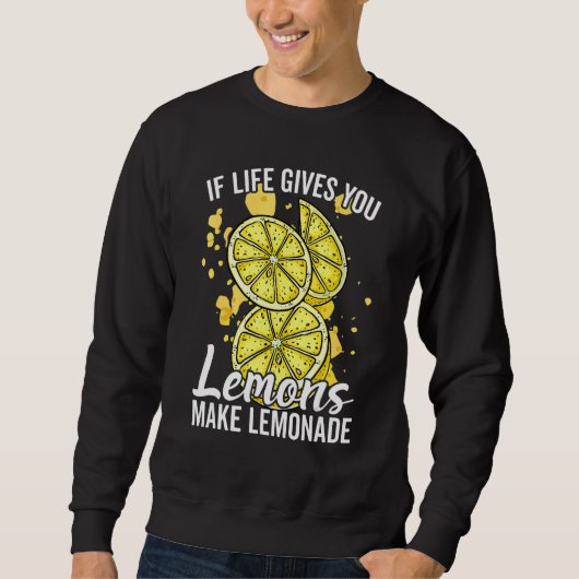 If Life Gives You Lemons Make Lemonade Stand for K Sweatshirt (Vorderseite)