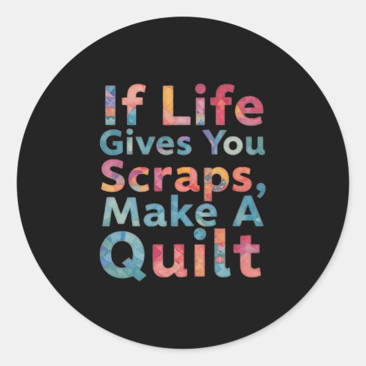 If Life Gives You Scraps, Make A Quilt Funny Sewin Runder Aufkleber (Vorderseite)