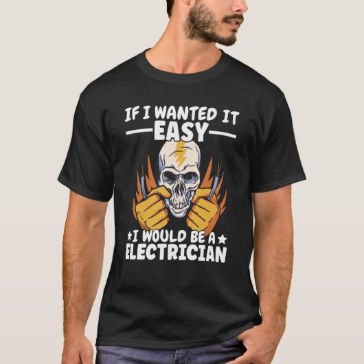 If Lineman wanted it easy Lineworker Would be Elec T-Shirt (Vorderseite)