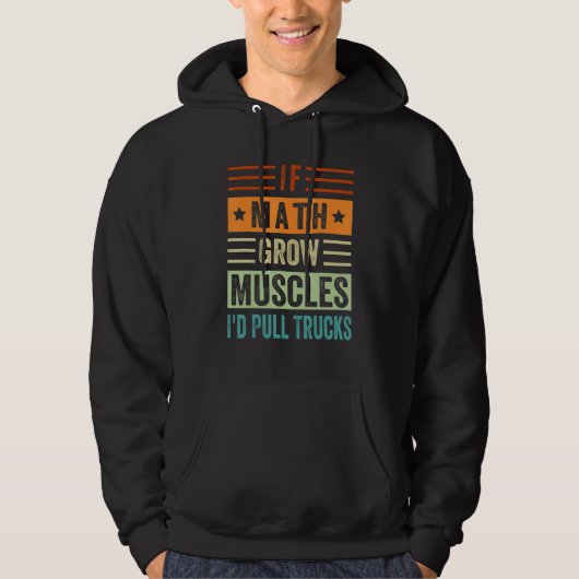 If Math Grow Muscles - I'd Pull Trucks Hoodie (Vorderseite)