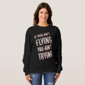 If Mud Ain't Flying You Ain't Trying Dirt Bike Sweatshirt (Vorne ganz)