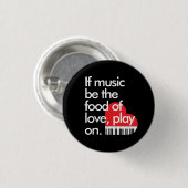 "If music b the food of Liebe" Klaviertastatur Button (Vorne & Hinten)