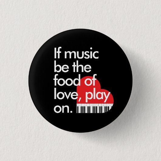 "If music b the food of Liebe" Klaviertastatur Button (Vorderseite)