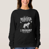 If My Bernese Mountain Doesn't Like You I Won't Do Sweatshirt (Vorderseite)