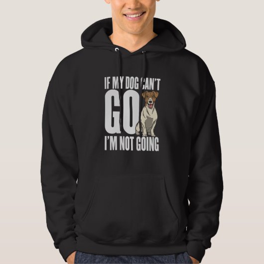 If my dog can't go Im not coming Hoodie (Vorderseite)
