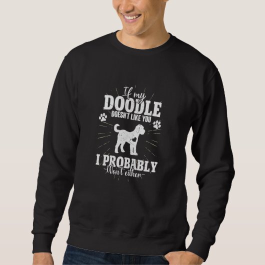 If My Goldendoodle Doesn't Like You I Won't Dog Sweatshirt (Vorderseite)