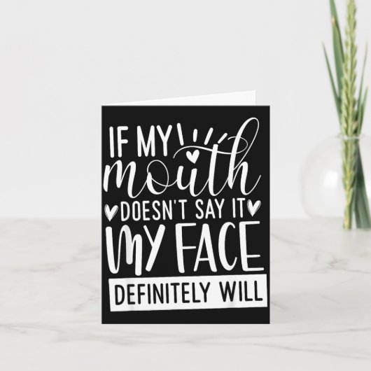 If My Mouth Doesn’t Say It, Funny Sarcastic Quotes Dankeskarte (Vorderseite)