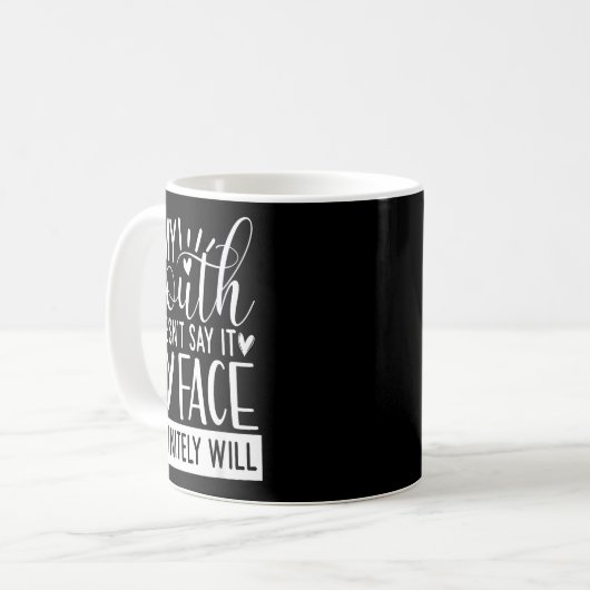 If My Mouth Doesn’t Say It, Funny Sarcastic Quotes Kaffeetasse (Vorderseite Links)