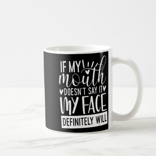 If My Mouth Doesn’t Say It, Funny Sarcastic Quotes Kaffeetasse (Rechts)