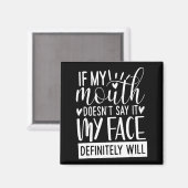 If My Mouth Doesn’t Say It, Funny Sarcastic Quotes Magnet (Vorderseite/Rückseite)