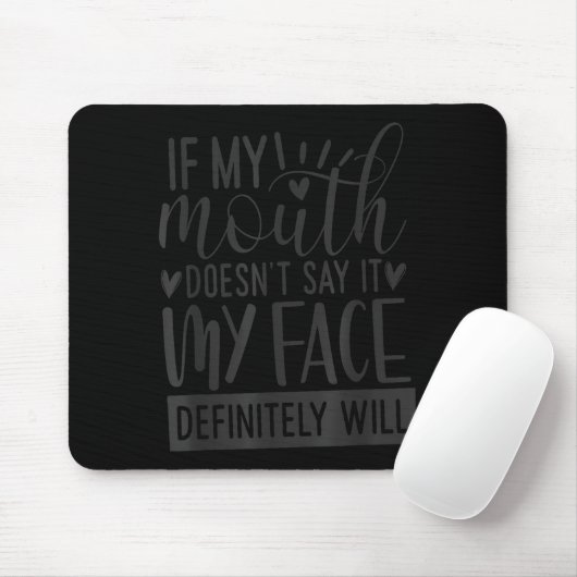 If My Mouth Doesn’t Say It, Funny Sarcastic Quotes Mousepad (Mit Mouse)