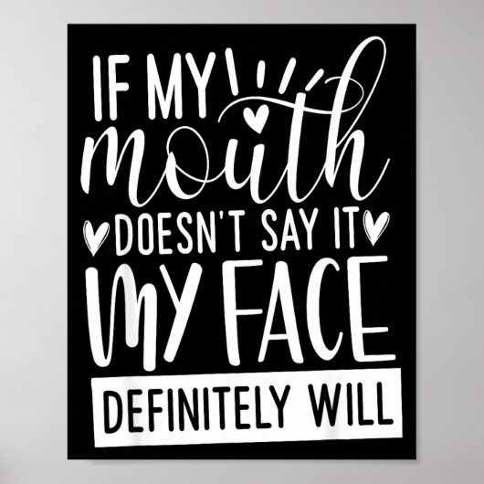 If My Mouth Doesn’t Say It, Funny Sarcastic Quotes Poster (Vorne)