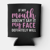 If my Mouth Doesn't say it funny sarcastic Dosenkühler (Vorderseite)