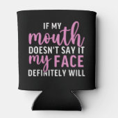 If my Mouth Doesn't say it funny sarcastic Dosenkühler (Rückseite)