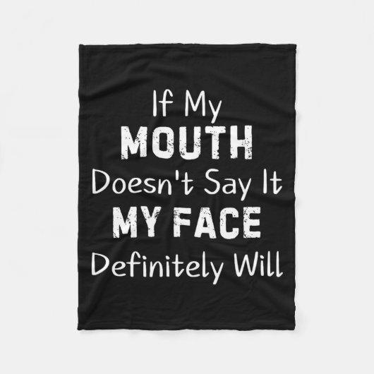 If My Mouth Doesn't Say Sarcastic Saying Funny Quo Fleecedecke (Vorderseite)