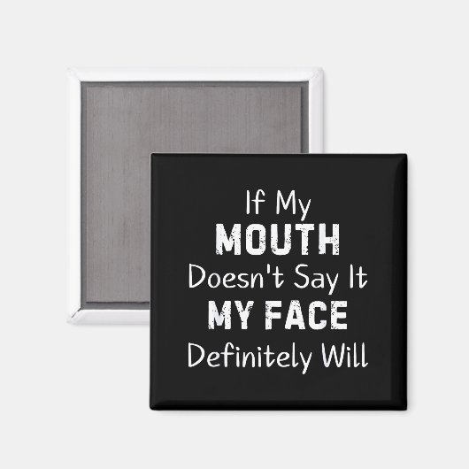 If My Mouth Doesn't Say Sarcastic Saying Funny Quo Magnet (Vorderseite/Rückseite)