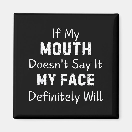 If My Mouth Doesn't Say Sarcastic Saying Funny Quo Magnet (Vorne)