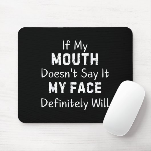 If My Mouth Doesn't Say Sarcastic Saying Funny Quo Mousepad (Mit Mouse)