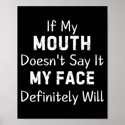 If My Mouth Doesn't Say Sarcastic Saying Funny Quo Poster (Vorne)