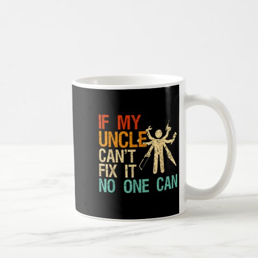 If My Uncle Can't Fix It Can  Kaffeetasse (Rechts)