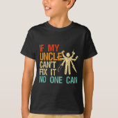 If My Uncle Can't Fix It Can  T-Shirt (Vorderseite)