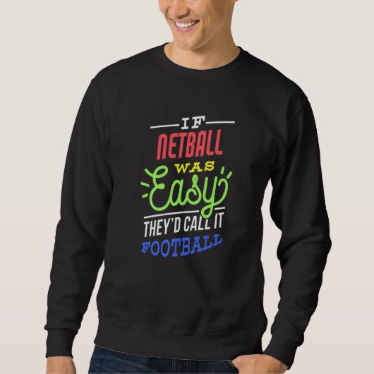 If Netball Was Easy Saying Funny Netball Player Pr Sweatshirt (Vorderseite)