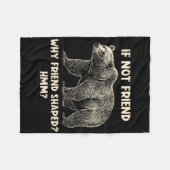 If Not Friend Why Friend Shaped Funny Bear Hiking Fleecedecke (Vorderseite (Horizontal))