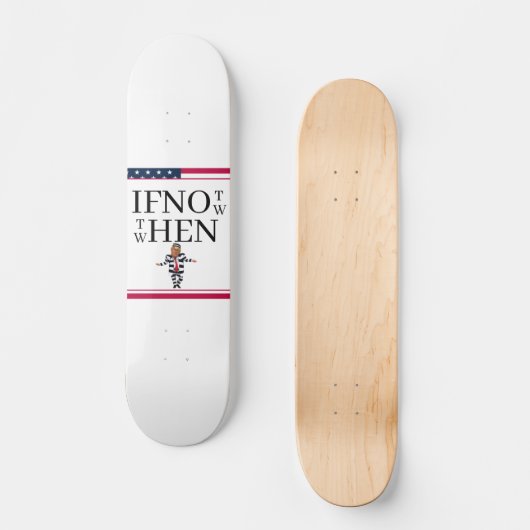 If Not Now Skateboard (Vorderseite)