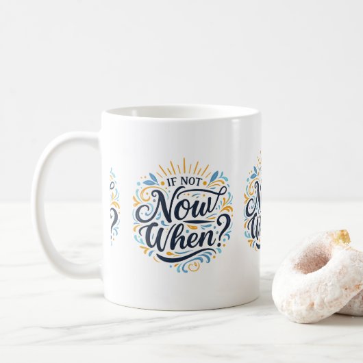 If Not Now When?  Kaffeetasse (Mit Donut)