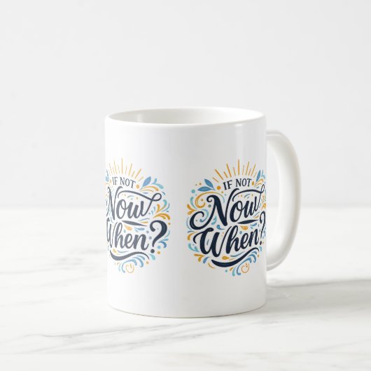 If Not Now When?  Kaffeetasse (VorderseiteRechts)