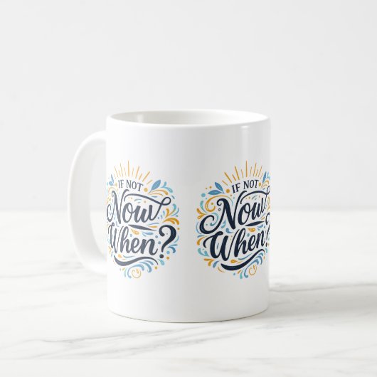 If Not Now When? Kaffeetasse (Vorderseite Links)